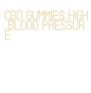 cbd gummies high blood pressure