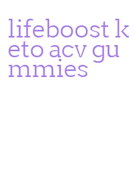 lifeboost keto acv gummies