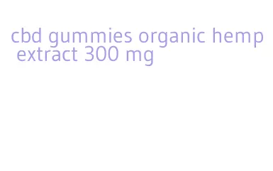 cbd gummies organic hemp extract 300 mg