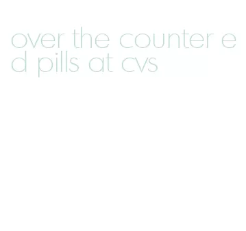 over the counter ed pills at cvs