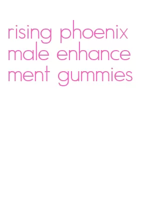 rising phoenix male enhancement gummies