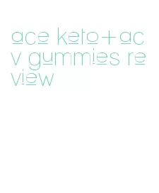 ace keto+acv gummies review