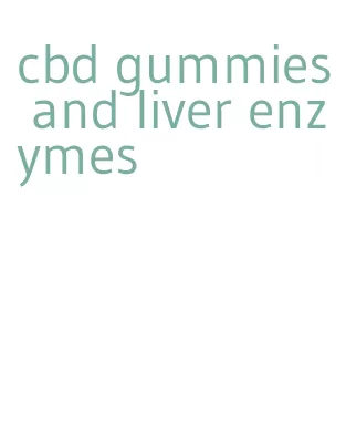cbd gummies and liver enzymes