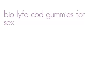 bio lyfe cbd gummies for sex