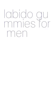 labido gummies for men