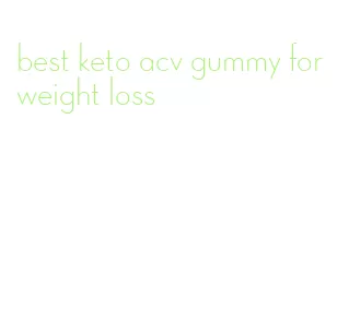 best keto acv gummy for weight loss