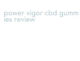 power vigor cbd gummies review