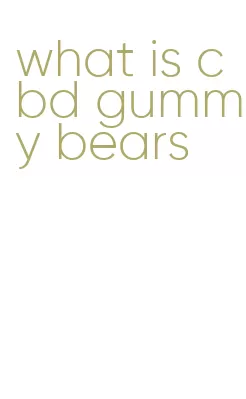 what is cbd gummy bears