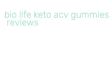 bio life keto acv gummies reviews