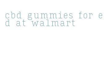 cbd gummies for ed at walmart