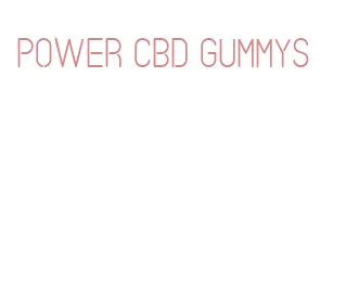 power cbd gummys