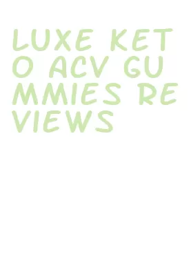 luxe keto acv gummies reviews