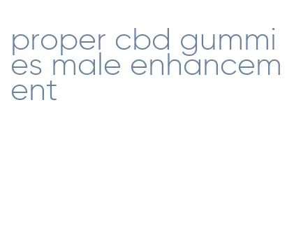 proper cbd gummies male enhancement