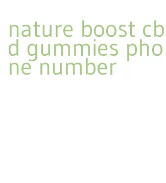 nature boost cbd gummies phone number