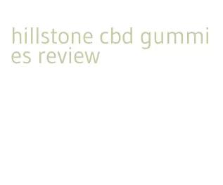 hillstone cbd gummies review