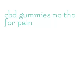 cbd gummies no thc for pain