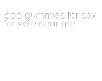 cbd gummies for sex for sale near me