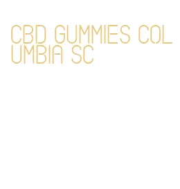 cbd gummies columbia sc