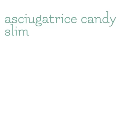 asciugatrice candy slim