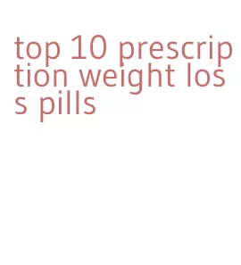 top 10 prescription weight loss pills