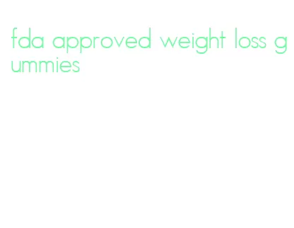 fda approved weight loss gummies