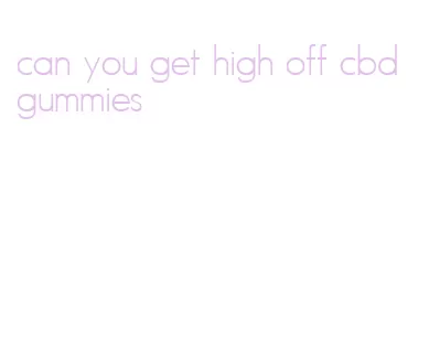 can you get high off cbd gummies