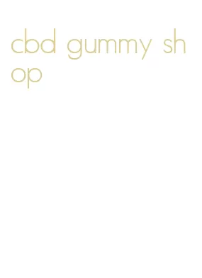 cbd gummy shop
