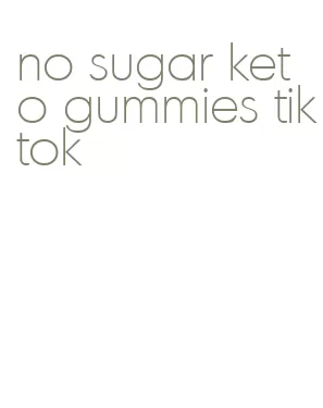 no sugar keto gummies tiktok