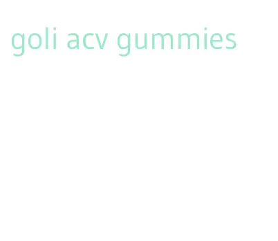 goli acv gummies