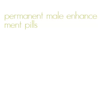 permanent male enhancement pills