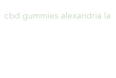 cbd gummies alexandria la