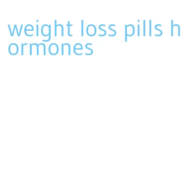 weight loss pills hormones