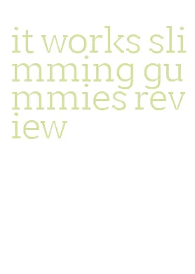 it works slimming gummies review