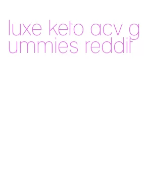 luxe keto acv gummies reddit