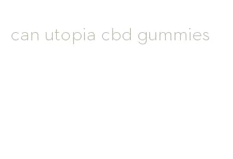 can utopia cbd gummies