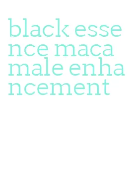 black essence maca male enhancement