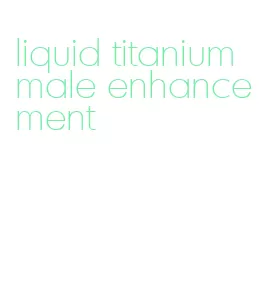 liquid titanium male enhancement