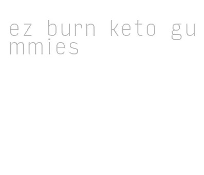 ez burn keto gummies