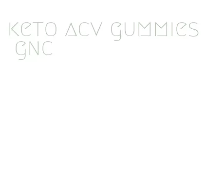 keto acv gummies gnc