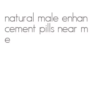 natural male enhancement pills near me