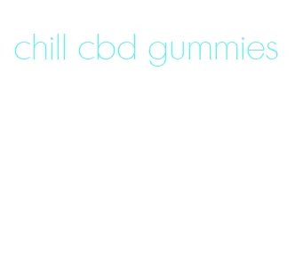 chill cbd gummies