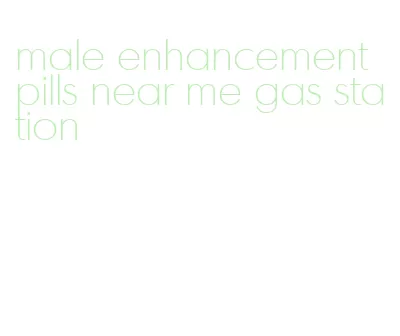 male enhancement pills near me gas station