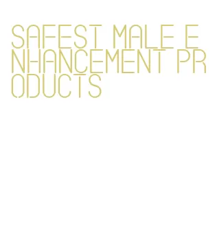 safest male enhancement products
