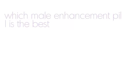 which male enhancement pill is the best