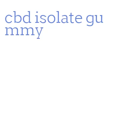 cbd isolate gummy