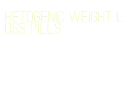 ketogenic weight loss pills