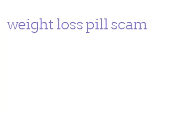 weight loss pill scam