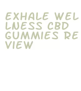 exhale wellness cbd gummies review