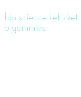 bio science keto keto gummies