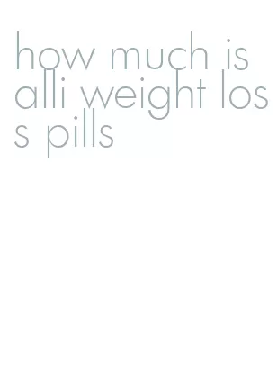 how much is alli weight loss pills